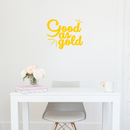Vinyl Wall Art Decal - Good as Gold - 17" x 20.5" - Trendy Inspirational Funny Quote Sticker For Home Bedroom Living Room Apartment Work Office Decoration 1