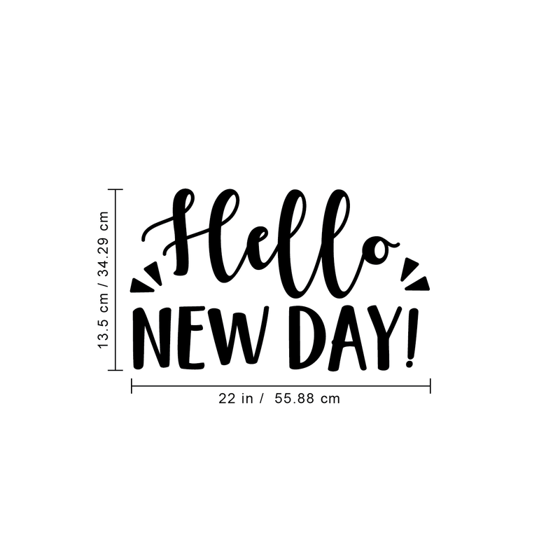 Vinyl Wall Art Decal - Hello New Day - 13.5" x 22" - Trendy Inspirational Sticker Quote For Home Bedroom Living Room Kids Room Nursery School Office Decor 1