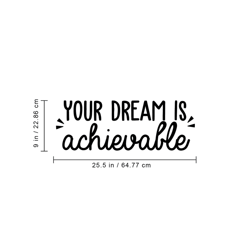 Vinyl Wall Art Decal - Your Dream Is Achievable - 9" x 25.5" - Modern Motivational Sticker Quote For Home Bedroom Living Room Kids Room Playroom Classroom Office Decor 1