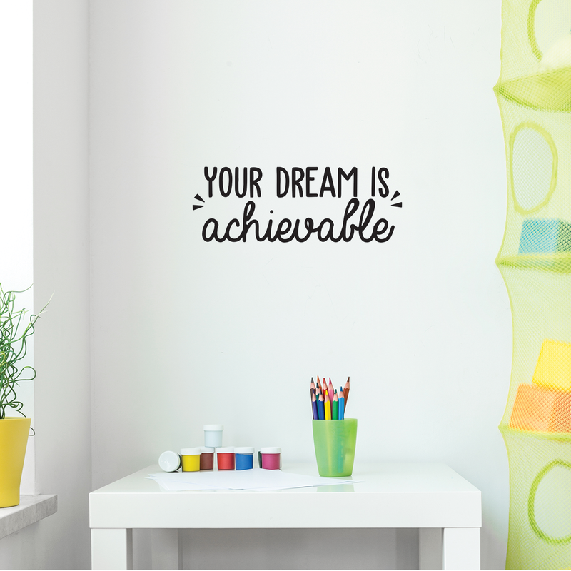 Vinyl Wall Art Decal - Your Dream Is Achievable - 9" x 25.5" - Modern Motivational Sticker Quote For Home Bedroom Living Room Kids Room Playroom Classroom Office Decor 3