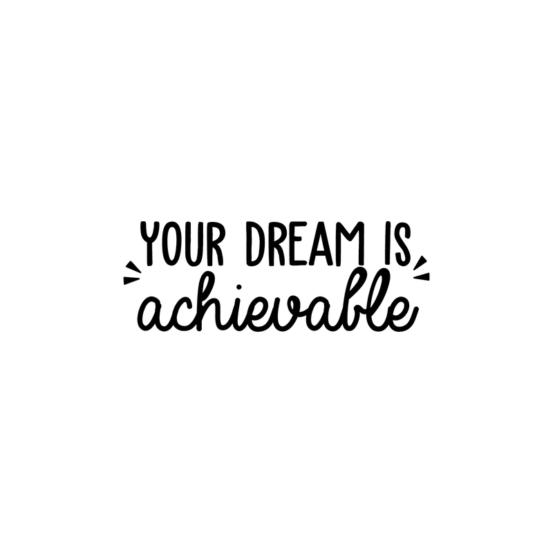 Vinyl Wall Art Decal - Your Dream Is Achievable - 9" x 25.5" - Modern Motivational Sticker Quote For Home Bedroom Living Room Kids Room Playroom Classroom Office Decor 4