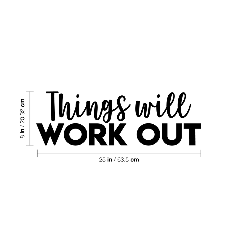 Vinyl Wall Art Decal - Things Will Work Out - 8" x 25" - Modern Inspirational Sticker Quote For Home Bedroom Living Room Work Office Decor 1