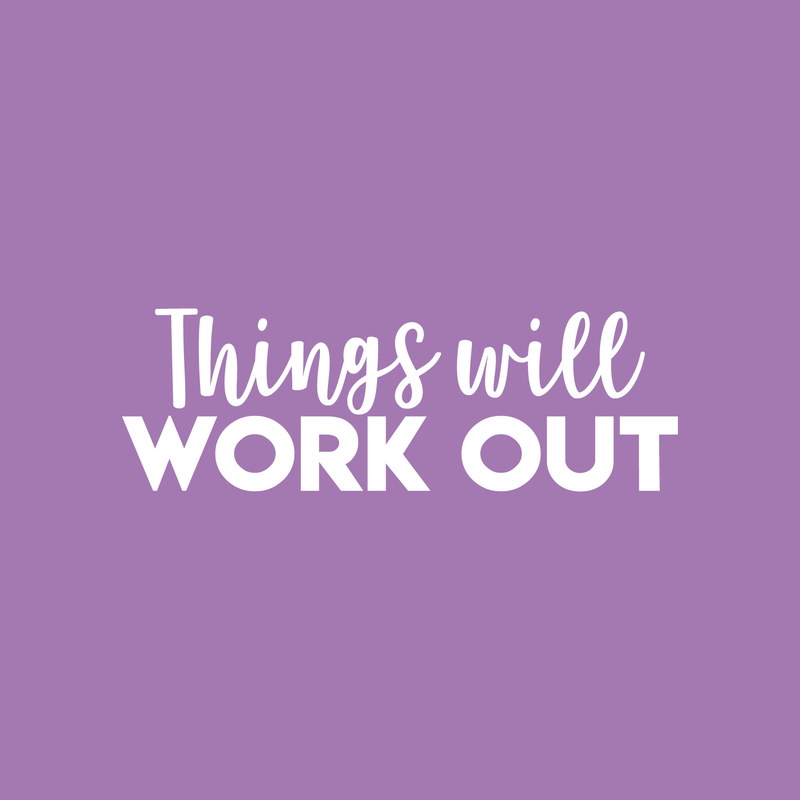 Vinyl Wall Art Decal - Things Will Work Out - 8" x 25" - Modern Inspirational Sticker Quote For Home Bedroom Living Room Work Office Decor 1