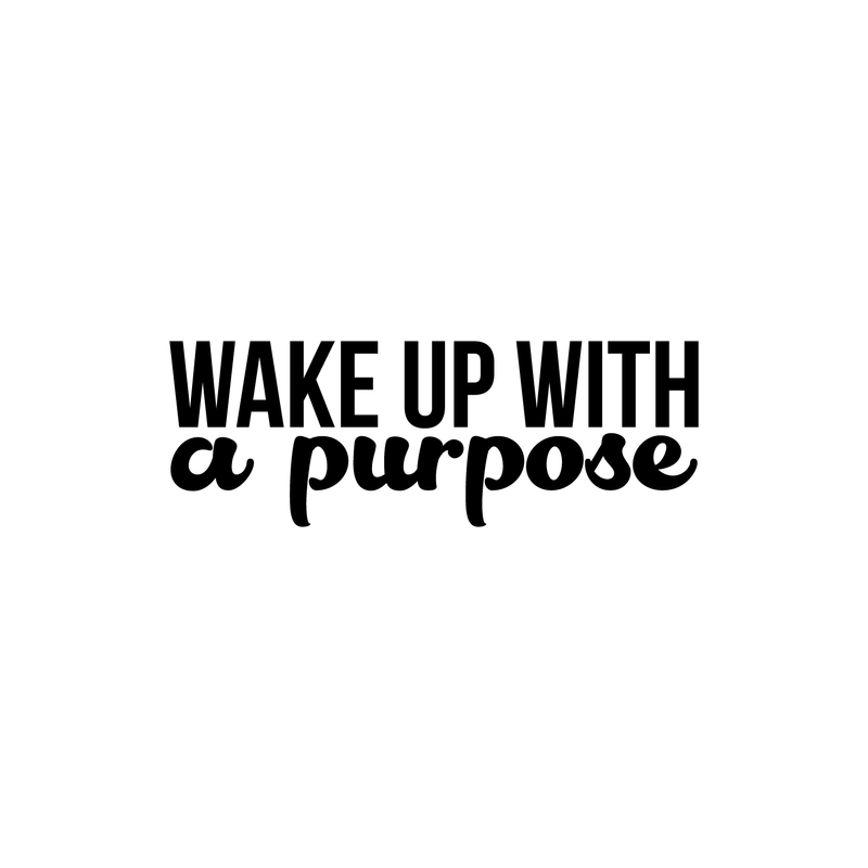 Vinyl Wall Art Decal - Wake Up With A Purpose - 8" x 22" - Modern Inspirational Sticker Quote For Home Bedroom Mirror Living Room Kitchen Work Office Coffee Shop Decor 1