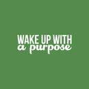 Vinyl Wall Art Decal - Wake Up With A Purpose - 8" x 22" - Modern Inspirational Sticker Quote For Home Bedroom Mirror Living Room Kitchen Work Office Coffee Shop Decor 5