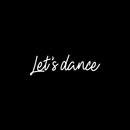 Vinyl Wall Art Decal - Let's Dance - 7.5" x 25" - Modern Motivational Sticker Quote For Home Closet Living Room Ballet Studio Birthday Party Decorations 1