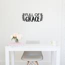 Vinyl Wall Art Decal - Full Of Grace - 9" x 22" - Trendy Inspirational Cute Quote Spiritual Sticker For Home Bedroom Living Room Nursery Work Office Decor 1