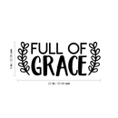 Vinyl Wall Art Decal - Full Of Grace - 9" x 22" - Trendy Inspirational Cute Quote Spiritual Sticker For Home Bedroom Living Room Nursery Work Office Decor 3