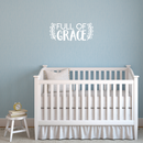 Vinyl Wall Art Decal - Full Of Grace - 9" x 22" - Trendy Inspirational Cute Quote Spiritual Sticker For Home Bedroom Living Room Nursery Work Office Decor 1