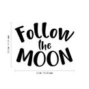 Vinyl Wall Art Decal - Follow The Moon - 16. Trendy Inspirational Sticker Quote For Home Bedroom Living Room Kids Room Nursery School Office Decor 5