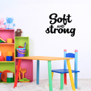 Vinyl Wall Art Decal - Soft And Strong - 17" x 22" - Modern Inspirational Quote Cute Sticker For Home Bedroom Kids Room Playroom School Kindergarten Coffee Shop Work Office Decor 2