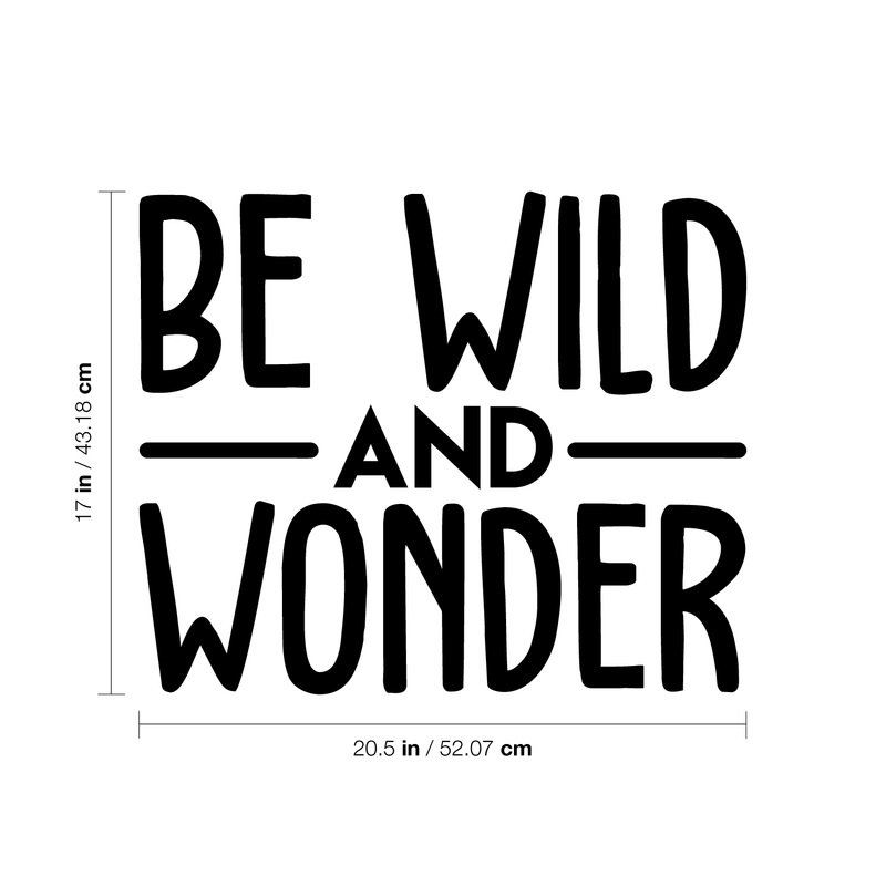 Vinyl Wall Art Decal - Be Wild And Wonder - 17" x 20.5" - Trendy Inspirational Sticker Quote For Home Bedroom Living Room Playroom Kids Baby Room Nursery Office Decor 1