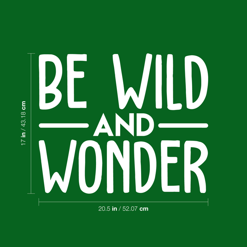 Vinyl Wall Art Decal - Be Wild And Wonder - 17" x 20.5" - Trendy Inspirational Sticker Quote For Home Bedroom Living Room Playroom Kids Baby Room Nursery Office Decor 1