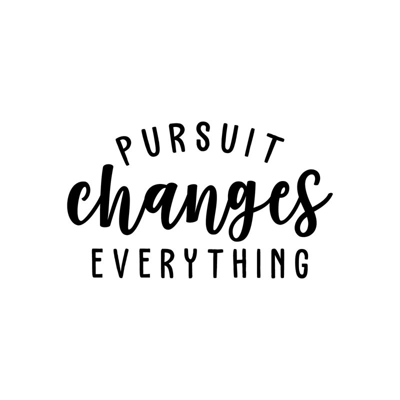 Vinyl Wall Art Decal - Pursuit Changes Everything - 13" x 22" - Modern Inspirational Quote Optimism Sticker For Home Bedroom Living Room School Classroom Work Office Decor 5