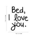 Vinyl Wall Art Decal - Bed I Love You - 21" x 17" - Modern Humorous Cute Quote Funny Sticker For Home Apartment Bedroom Kids Room Baby Crib Nursery Decoration 3