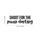 Vinyl Wall Art Decal - Shoot For The Moon Darling - 7.5" x 22" - Modern Inspirational Quote Positive Sticker For Home Girl Bedroom Kids Room School Playroom Office Decor 3