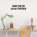 Vinyl Wall Art Decal - Shoot For The Moon Darling - 7.5" x 22" - Modern Inspirational Quote Positive Sticker For Home Girl Bedroom Kids Room School Playroom Office Decor 5