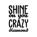 Vinyl Wall Art Decal - Shine On You Crazy Diamond - 23. Modern Inspirational Quote Sticker For Home Kids Bedroom Living Room Playroom Work Office Decor 1