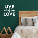 Vinyl Wall Art Decal - Live What You Love - 17" x 18" - Modern Inspirational Sticker Quote For Home Bedroom Living Room Work Office Kids Room Nursery Decor 3