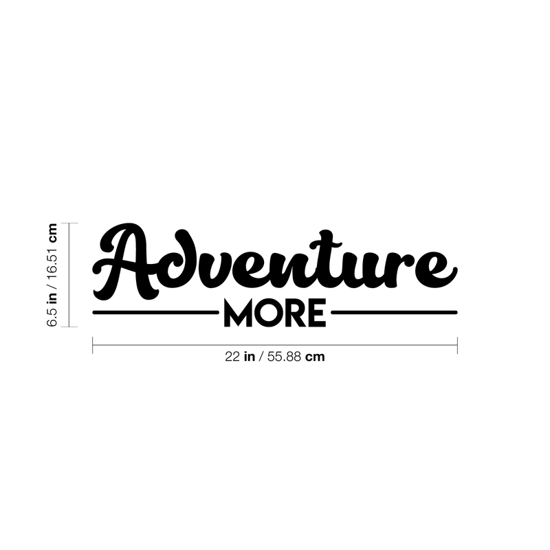 Vinyl Wall Art Decal - Adventure More - 6.5" x 22" - Trendy Motivational Quote Sticker For Home Bedroom Entryway Kids Room Playroom School Classroom Work Office Decor 3