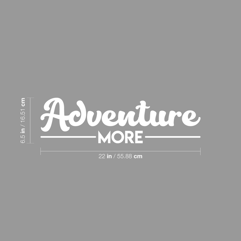 Vinyl Wall Art Decal - Adventure More - 6.5" x 22" - Trendy Motivational Quote Sticker For Home Bedroom Entryway Kids Room Playroom School Classroom Work Office Decor 4