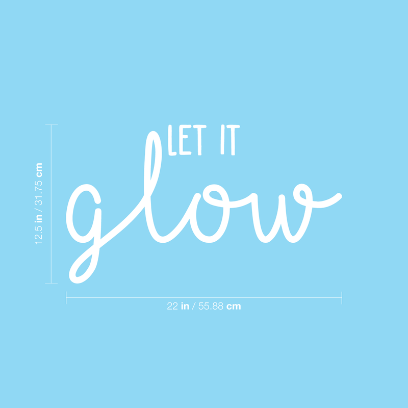 Vinyl Wall Art Decal - Let It Glow - 12.5" x 22" - Modern Inspirational Quote Positive Sticker For Home Bedroom Kids Room Classroom Work Office Playroom Decor 3