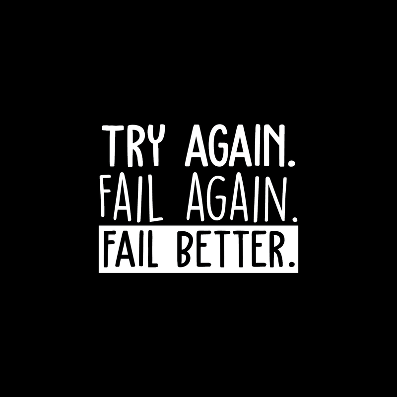 Vinyl Wall Art Decal - Try Again Fail Again Fail Better - 16.5" x 22" - Trendy Motivational Sticker Quote For Home Bedroom Living Room Kids Room Gym Office Decor 1