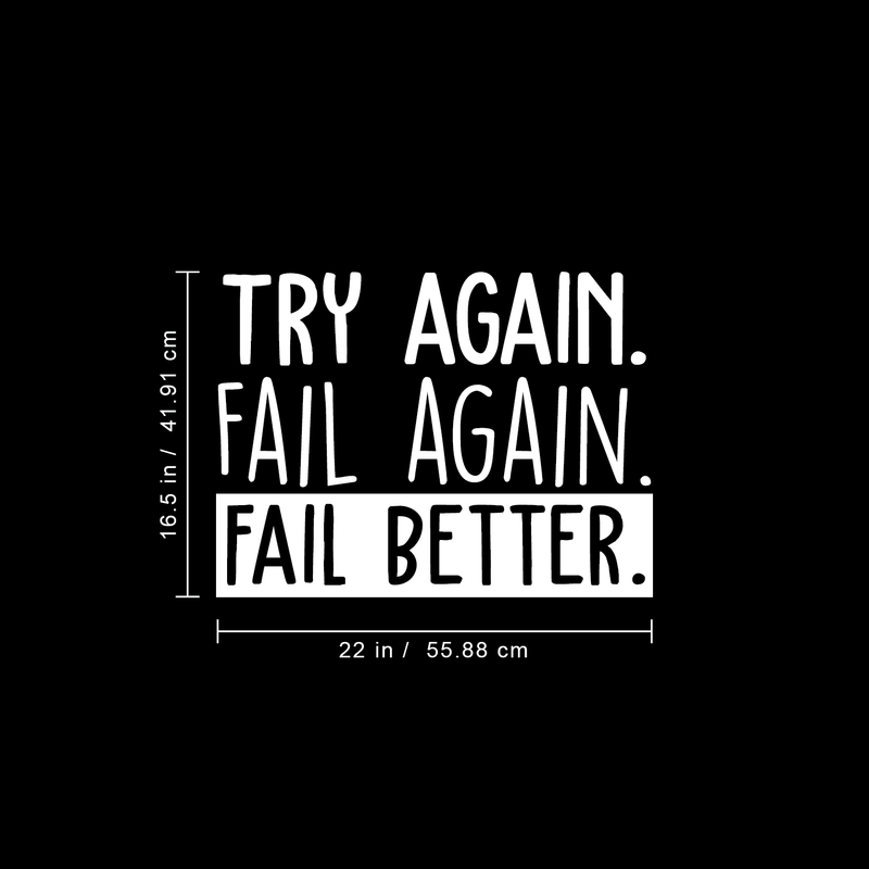 Vinyl Wall Art Decal - Try Again Fail Again Fail Better - 16.5" x 22" - Trendy Motivational Sticker Quote For Home Bedroom Living Room Kids Room Gym Office Decor 3