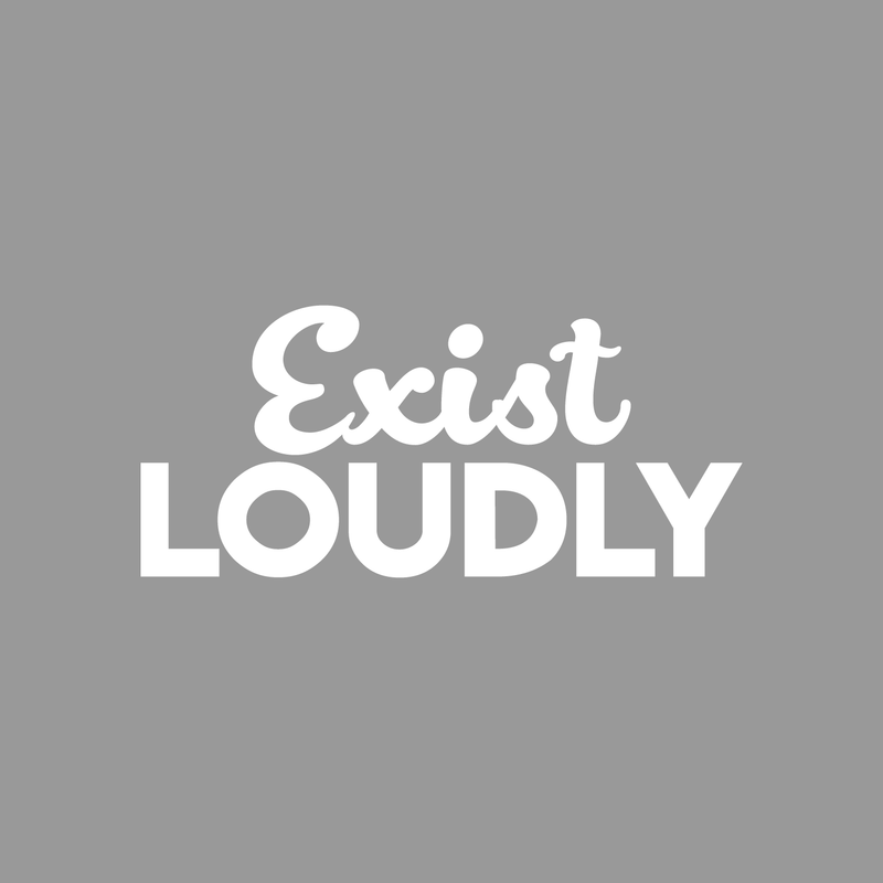 Vinyl Wall Art Decal - Exist Loudly - 10" x 22" - Modern Motivational Quote Sticker For Home Bedroom Kids Room Playroom School Classroom Coffee Shop Work Office Decor 2