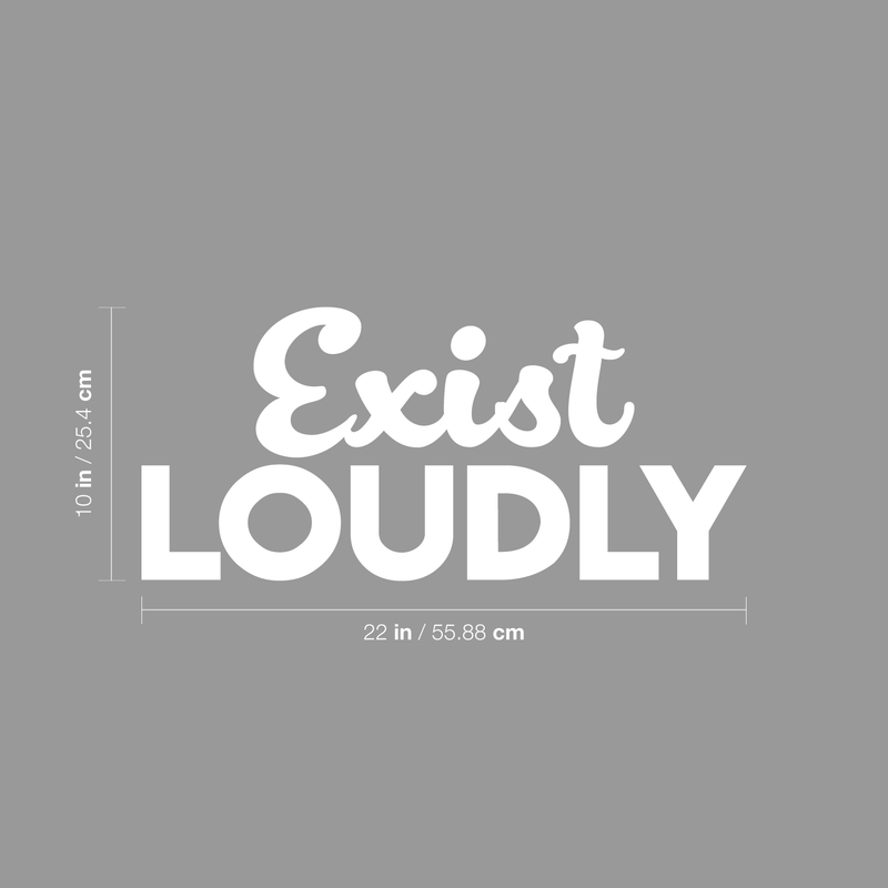 Vinyl Wall Art Decal - Exist Loudly - 10" x 22" - Modern Motivational Quote Sticker For Home Bedroom Kids Room Playroom School Classroom Coffee Shop Work Office Decor 3