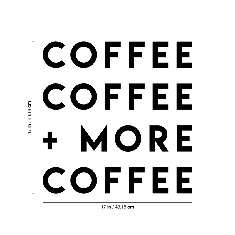 Vinyl Wall Art Decal - Coffee Coffee More Coffee - 17" x 17" - Modern Funny Sticker Quote For Home Bedroom Living Room Restaurant Kitchen Coffee Shop Cafe Decor 1