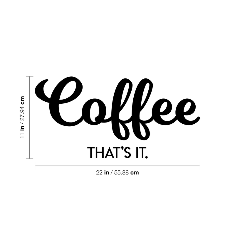 Vinyl Wall Art Decal - Coffee That's It - 11" x 22" - Modern Funny Sticker Quote For Home Bedroom Living Room Restaurant Kitchen Coffee Shop Cafe Decor 4