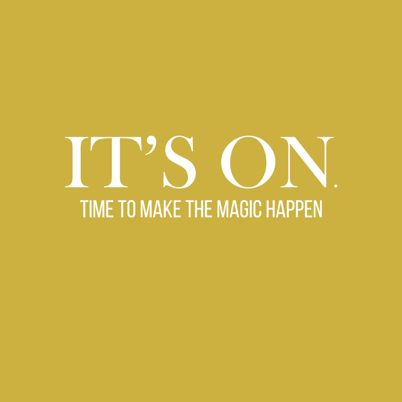 Vinyl Wall Art Decal - It's On. Time To Make The Magic Happen - 6.5" x 22" - Modern Motivational Quote Sticker For Home Bedroom Kids Room Playroom School Classroom Coffee Shop Work Office Decor 5