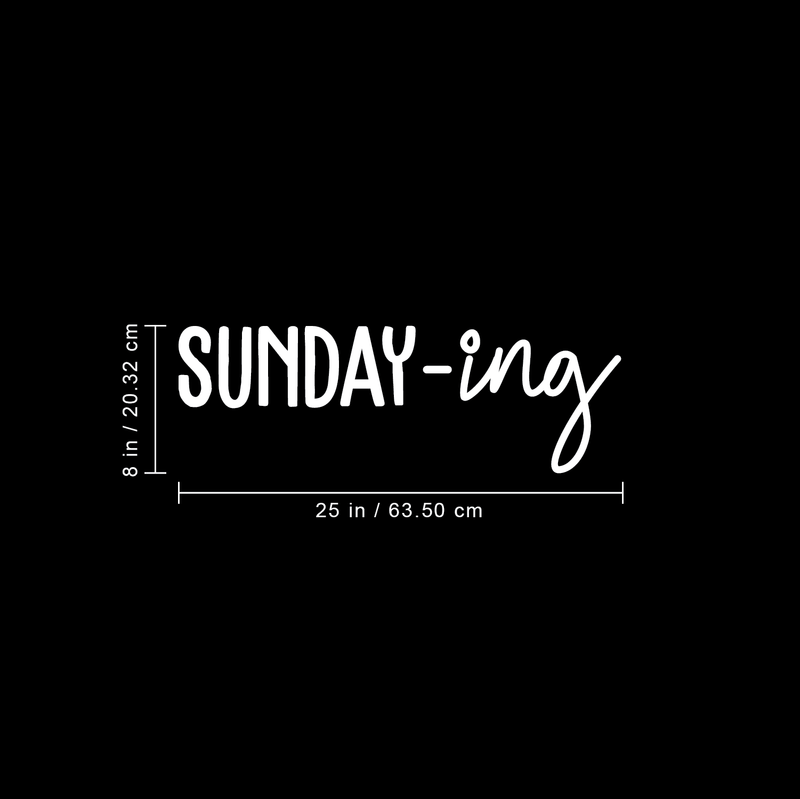 Vinyl Wall Art Decal - Sunday-ing - 8" x 25" - Trendy Funny Sticker Quote For Home Apartment Bedroom Living Room Kitchen Coffee Shop Sunday Decor 1