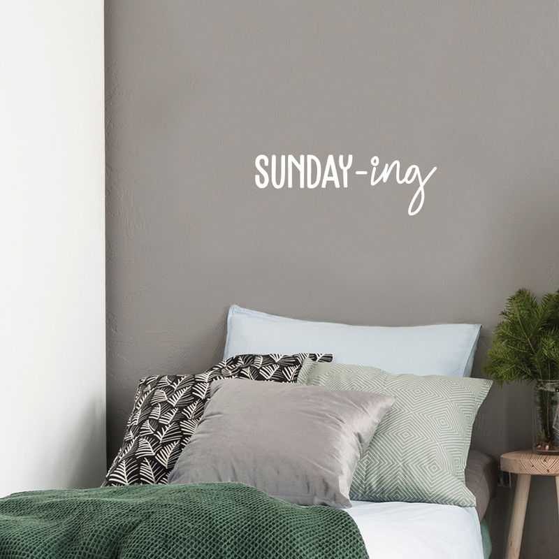 Vinyl Wall Art Decal - Sunday-ing - 8" x 25" - Trendy Funny Sticker Quote For Home Apartment Bedroom Living Room Kitchen Coffee Shop Sunday Decor 3