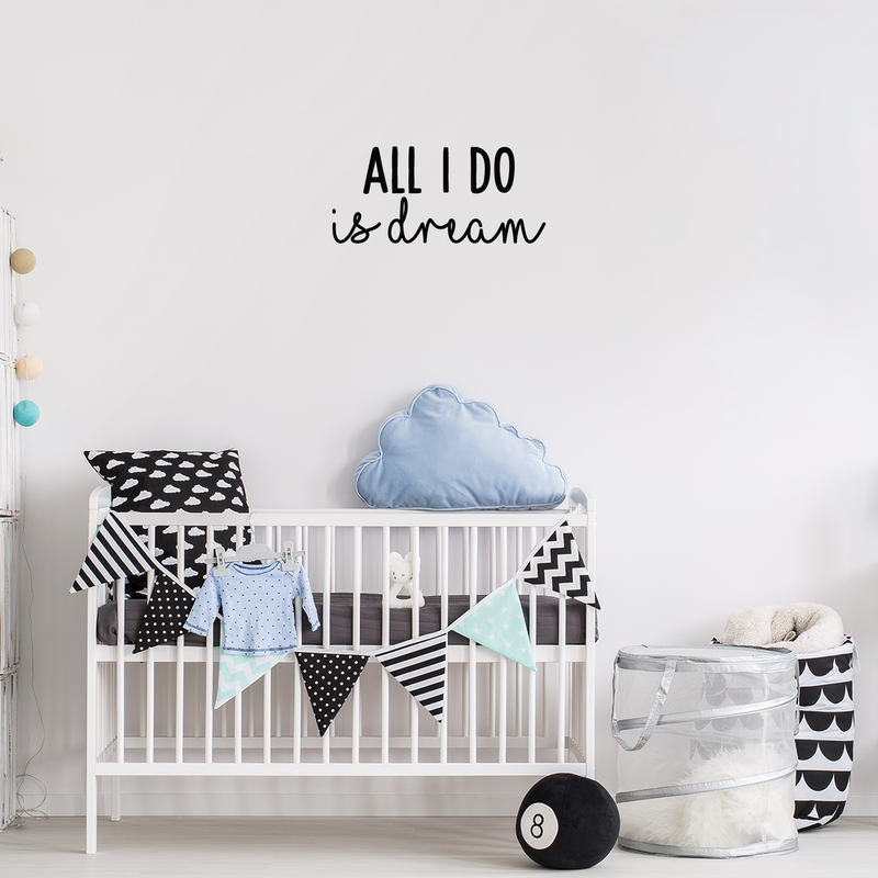 Vinyl Wall Art Decal - All I Do Is Dream - 10" x 22" - Modern Inspirational Quote Cute Sticker For Home Bed Bedroom Kids Room Nursery Work Office Coffee Shop Decor 2