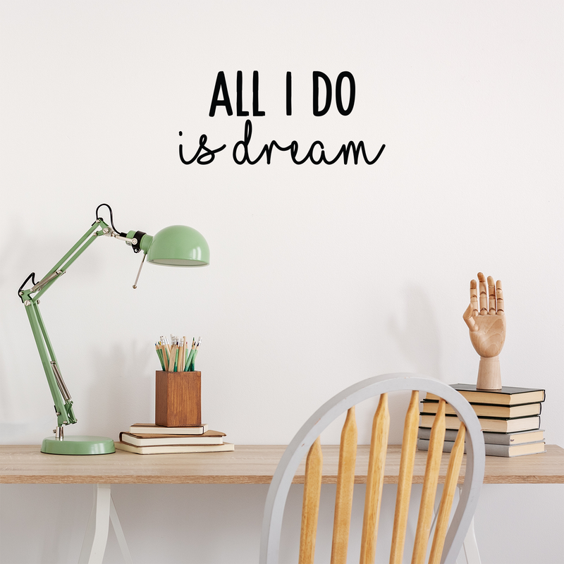 Vinyl Wall Art Decal - All I Do Is Dream - 10" x 22" - Modern Inspirational Quote Cute Sticker For Home Bed Bedroom Kids Room Nursery Work Office Coffee Shop Decor 4