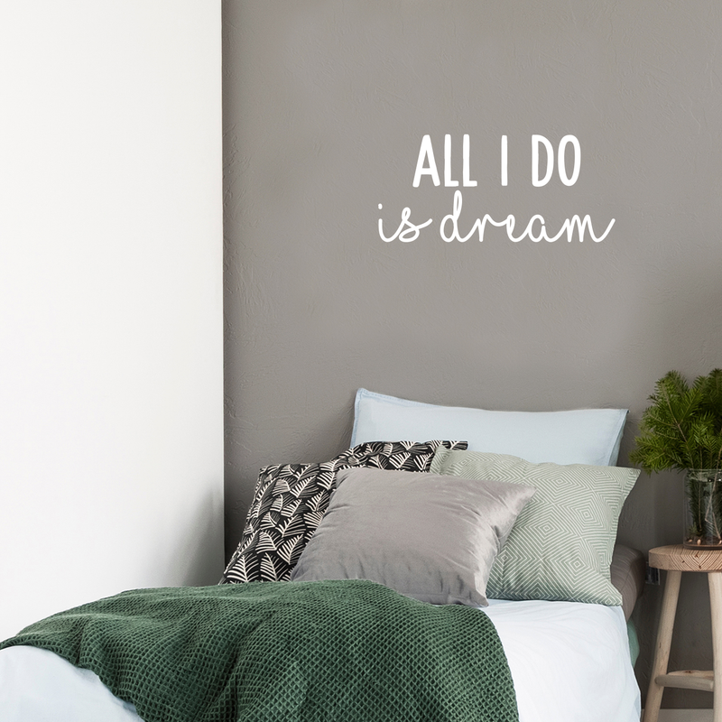 Vinyl Wall Art Decal - All I Do Is Dream - 10" x 22" - Modern Inspirational Quote Cute Sticker For Home Bed Bedroom Kids Room Nursery Work Office Coffee Shop Decor 2