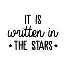 Vinyl Wall Art Decal - It Is Written In The Stars - Modern Inspirational Quote Cute Sticker For Home Office Bed Bedroom Kids Room Nursery Playroom Coffee Shop Decor 1
