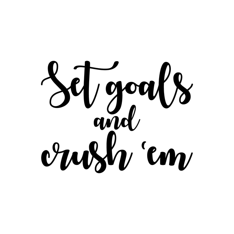 Vinyl Wall Art Decal - Set Goals And Crush'Em - 16.5" x 22" - Modern Motivational Quote Positive Sticker For Home Bedroom Kids Room Work Office Coffee Shop Decor 5