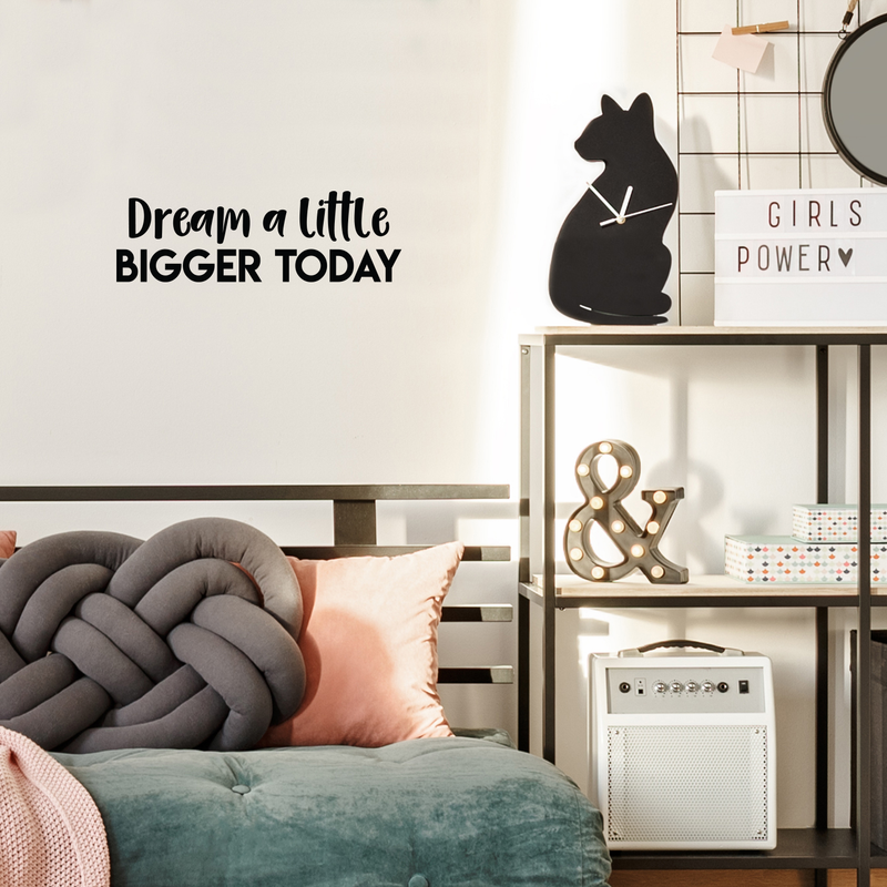 Vinyl Wall Art Decal - Dream A Little Bigger Today - 7" x 22" - Modern Motivational Quote Sticker For Home Bedroom Closet Living Room Work Office Kids Room Nursery Decor 4