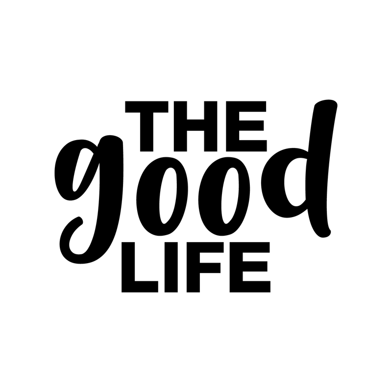 Vinyl Wall Art Decal - The Good Life - Modern Inspirational Quote Positive Sticker For Home Office Bedroom Kids Room Playroom Apartment School Coffee Shop Decor 1