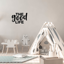 Vinyl Wall Art Decal - The Good Life - 15" x 22" - Modern Inspirational Quote Positive Sticker For Home Office Bedroom Kids Room Playroom Apartment School Office Coffee Shop Decor 3