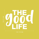 Vinyl Wall Art Decal - The Good Life - 15" x 22" - Modern Inspirational Quote Positive Sticker For Home Office Bedroom Kids Room Playroom Apartment School Office Coffee Shop Decor 4