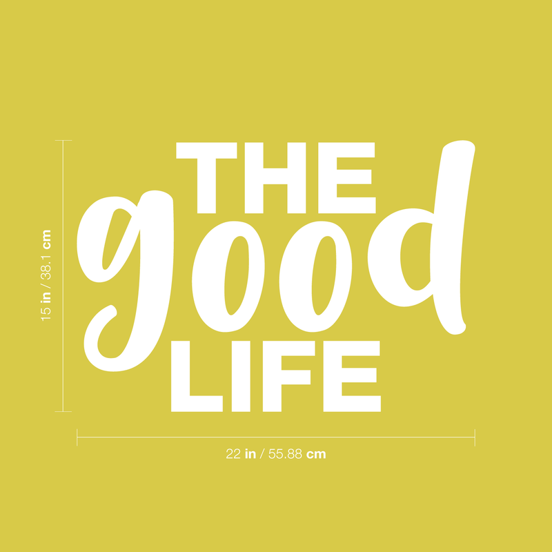 Vinyl Wall Art Decal - The Good Life - 15" x 22" - Modern Inspirational Quote Positive Sticker For Home Office Bedroom Kids Room Playroom Apartment School Office Coffee Shop Decor 4