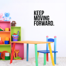 Vinyl Wall Art Decal - Keep Moving Forward - 16. Modern Motivational Quote Sticker For Home Office Bedroom Kids Room Playroom School Classroom Decor 3
