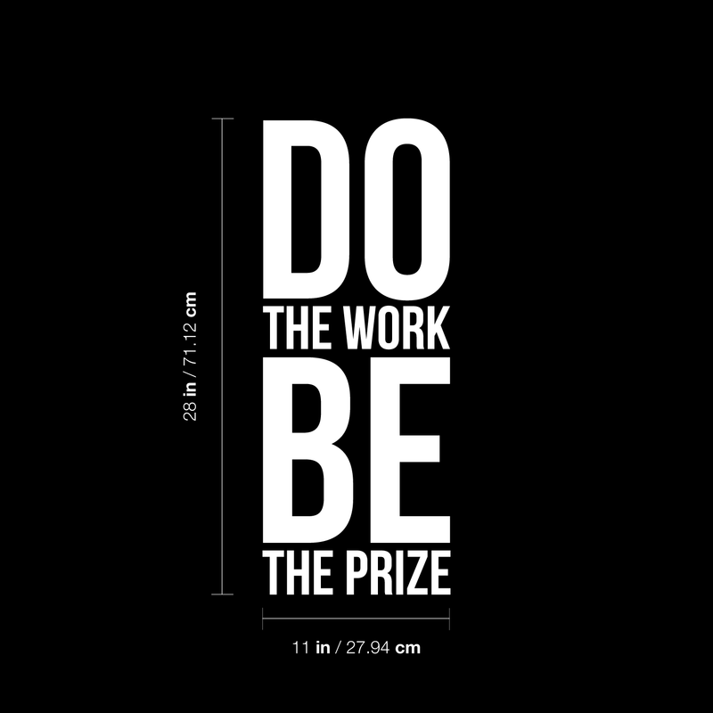 Vinyl Wall Art Decal - Do The Work Be The Prize - 28" x 11" - Modern Motivational Quote Sticker For Home Office Bedroom School Classroom Gym Coffee Shop Decor 4