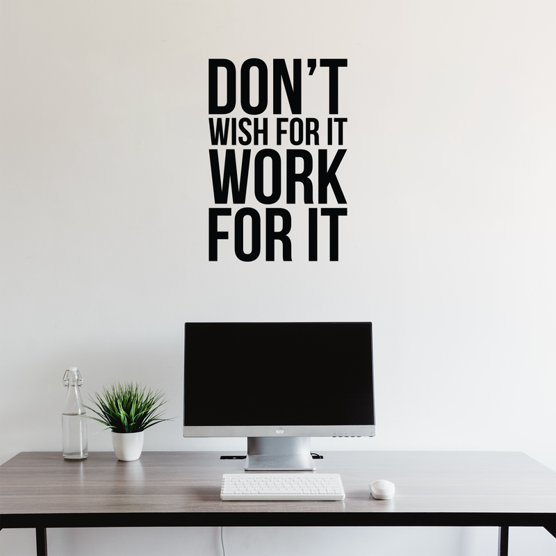 Vinyl Wall Art Decal - Don't Wish For It Work For It - 22" x 15" - Modern Motivational Quote Sticker For Home Teen Bedroom Playroom Coffee Shop Work Office Business Decor 2