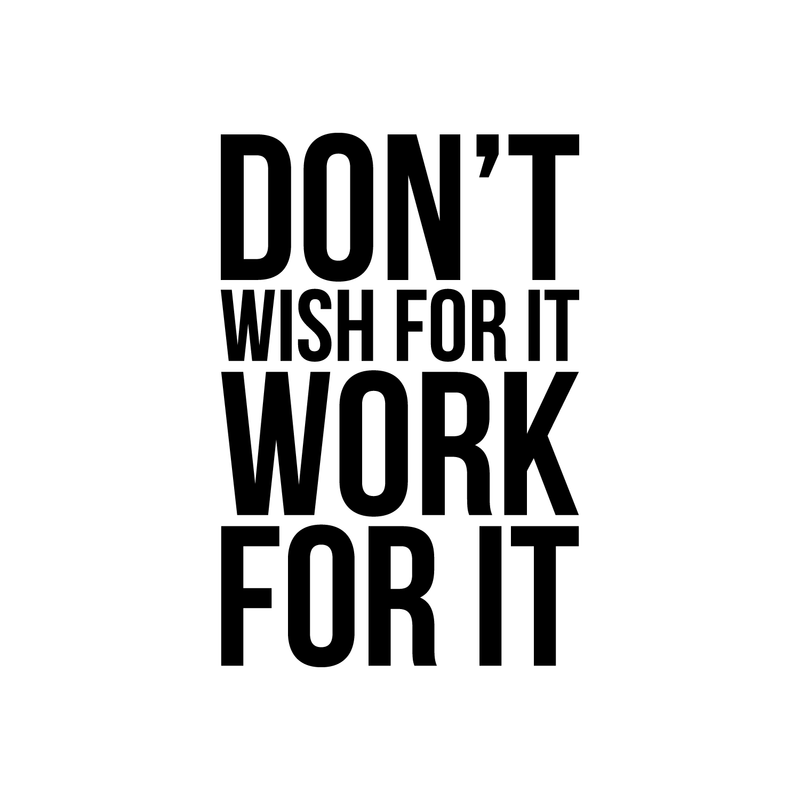 Vinyl Wall Art Decal - Don't Wish For It Work For It - 22" x 15" - Modern Motivational Quote Sticker For Home Teen Bedroom Playroom Coffee Shop Work Office Business Decor 3