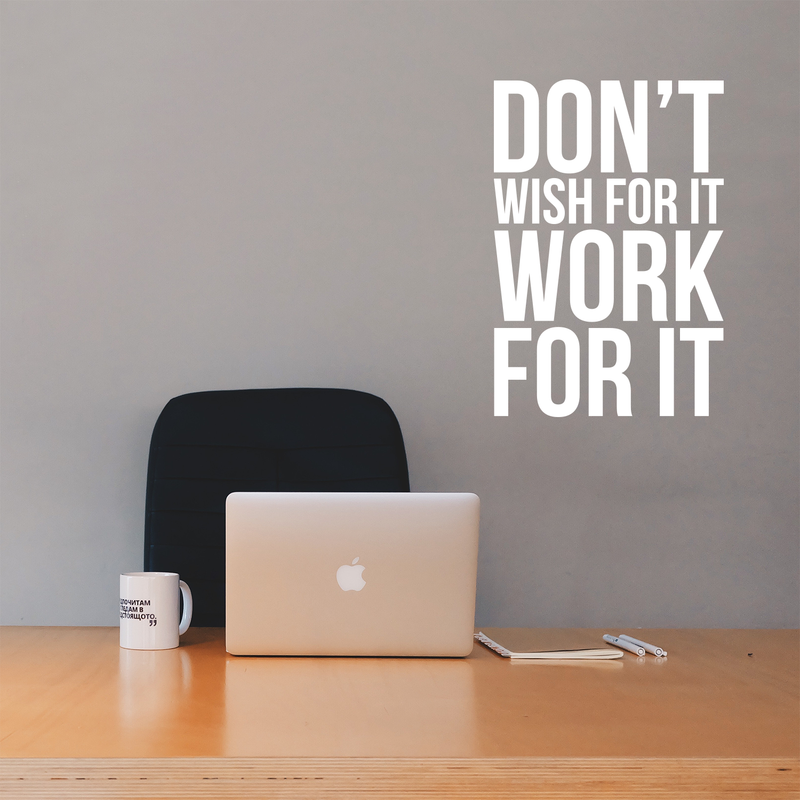 Vinyl Wall Art Decal - Don't Wish For It Work For It - 22" x 15" - Modern Motivational Quote Sticker For Home Teen Bedroom Playroom Coffee Shop Work Office Business Decor 2